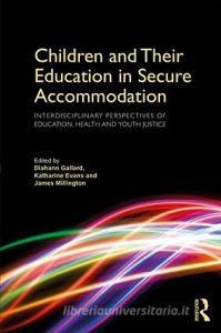 Children and Their Education in Secure Accommodation di Diahann Gallard edito da Taylor & Francis Ltd