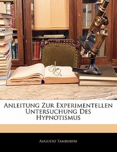 Anleitung Zur Experimentellen Untersuchu di Augusto Tamburini edito da Nabu Press