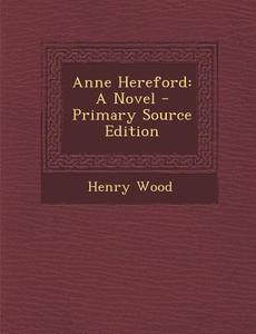 Anne Hereford di Henry Wood edito da Nabu Press