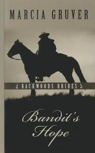 Bandit's Hope di Marcia Gruver edito da Thorndike Press