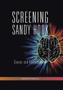Screening Sandy Hook di Deanna Spingola edito da Trafford Publishing