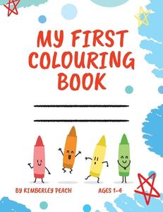 My First Colouring Book di Kimberley Peach edito da Tellwell Talent