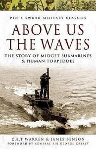 Above Us the Waves di C.E.T. Warren, James Benson edito da Pen & Sword Books Ltd