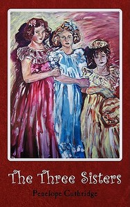 The Three Sisters di Penelope Cuthridge edito da New Generation Publishing