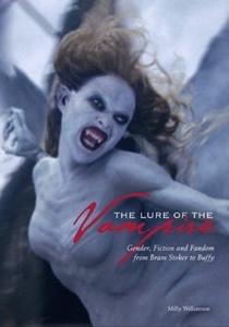The Lure of the Vampire - Gender, Fiction and Fandom from Bram Stoker to Buffy di Milly Williamson edito da Wallflower Press