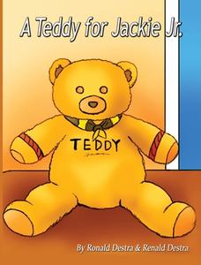 A Teddy for Jackie Jr di Ronald Destra, Renald Destra edito da Destra World Books Publishing