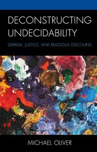 Deconstructing Undecidability di Michael Oliver edito da Rowman & Littlefield