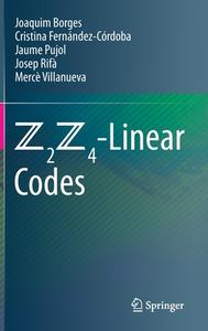 Z2Z4-Linear Codes di Joaquim Borges, Cristina Fernández-Córdoba, Mercè Villanueva, Josep Rifà, Jaume Pujol edito da Springer International Publishing