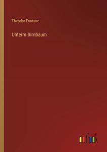 Unterm Birnbaum di Theodor Fontane edito da Outlook Verlag