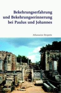 Bekehrungserfahrung und Bekehrungserinnerung bei Paulus und Johannes di Athanasios Despotis edito da Schoeningh Ferdinand GmbH