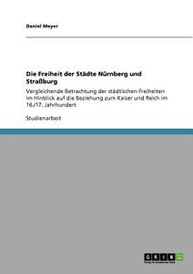 Die Freiheit der Städte Nürnberg und Straßburg di Daniel Meyer edito da GRIN Publishing
