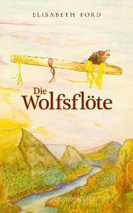 Die Wolfsflöte di Elisabeth Ford edito da Books on Demand