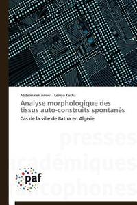 Analyse morphologique des tissus auto-construits spontanés di Abdelmalek Arrouf, Lemya Kacha edito da PAF