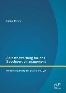 Selbstbewertung für das Beschwerdemanagement: Modellentwicklung auf Basis der EFQM di Sandra Peters edito da Diplomica Verlag