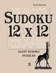 Sudoku 12 X 12: Giant Sudoku Puzzles di David Badger edito da Udo Degener