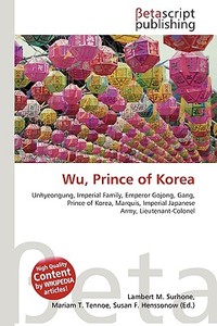Wu, Prince of Korea di Lambert M. Surhone, Miriam T. Timpledon, Susan F. Marseken edito da Betascript Publishing
