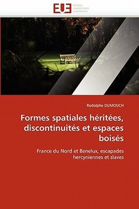 Formes Spatiales Heritees, Discontinuites Et Espaces Boises di Rodolphe Dumouch, Dumouch-R edito da Omniscriptum