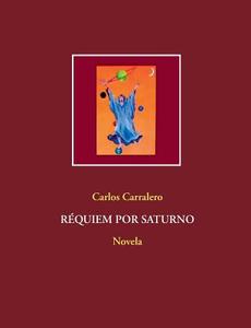 Réquiem por Saturno di Carlos Carralero edito da Books on Demand