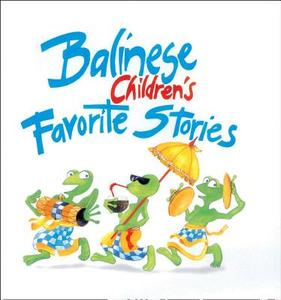 Balinese Children's Favorite Stories di Victor Mason, Trina Bohan-Tyrie edito da Periplus Editions