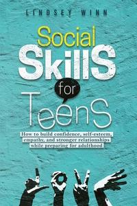Social Skills for Teens di Lindsey Winn edito da Win Win Marketing LLC