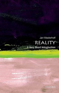 Reality: A Very Short Introduction di Jan Westerhoff edito da Oxford University Press