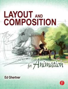 Layout and Composition for Animation di Ed Ghertner edito da Taylor & Francis Ltd