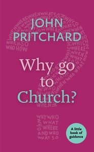 Why Go to Church? di John Pritchard edito da SPCK Publishing