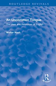 An Uncommon Tongue di Walter Nash edito da Taylor & Francis Ltd