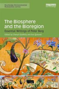 The Biosphere and the Bioregion di Cheryll Glotfelty edito da Routledge