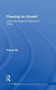 Planning for Growth di Fulong (University College London Wu edito da Taylor & Francis Ltd