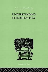 Understanding Children's Play di Ruth E. Hartley, Lawrence K. Frank, Robert Goldenson edito da Taylor & Francis Ltd