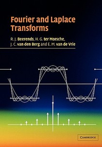 Fourier and Laplace Transforms di R. J. Beerends, H. G. Ter Morsche, J. C. Van Den Berg edito da Cambridge University Press