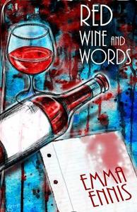Red Wine and Words di Emma Ennis edito da Post Mortem Press