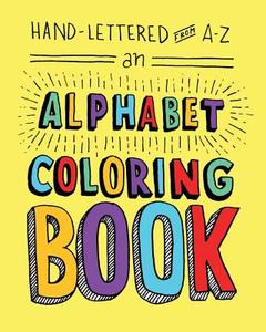 Hand-Lettered from A to Z: An Alphabet Coloring Book di Lisa Lorek edito da Free Period Press LLC