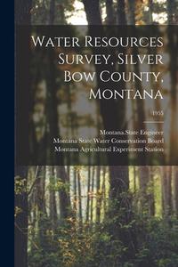 Water Resources Survey, Silver Bow County, Montana; 1955 edito da LIGHTNING SOURCE INC