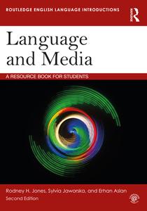 Language And Media di Rodney Jones, Alan Durant, Marina Lambrou, Sylvia Jaworska, Erhan Aslan edito da Taylor & Francis Ltd