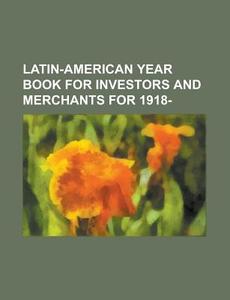 Latin-american Year Book For Investors And Merchants For di Unknown Author edito da General Books Llc
