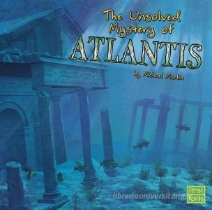 The Unsolved Mystery of Atlantis di Michael Martin edito da CAPSTONE PR