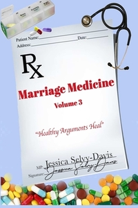 Marriage Medicine Volume 3: Healthy Argu di JESSICA DAVIS edito da Lightning Source Uk Ltd