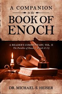 A Companion to the Book of Enoch: A Reader's Commentary, Vol II: The Parables of Enoch (1 Enoch 37-71) di Michael S. Heiser edito da DEFENDER PUB