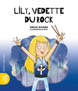 Lily, Vedette Du Rock di Émilie Rivard edito da QUEBEC AMERIQUE