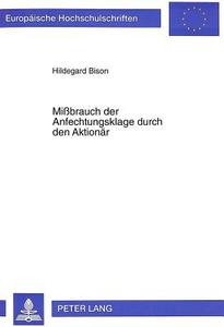 Mißbrauch der Anfechtungsklage durch den Aktionär di Hildegard Bison edito da Lang, Peter GmbH