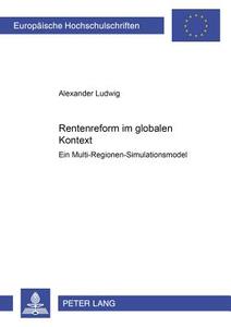 Rentenreform im globalen Kontext di Alexander Ludwig edito da Lang, Peter GmbH