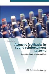Acoustic feedbacks in sound reinforcement systems di Nadine Kroher edito da AV Akademikerverlag