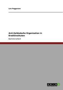 Anti-Geldwäsche Organisation in Kreditinstituten di Lars Poggensee edito da GRIN Publishing