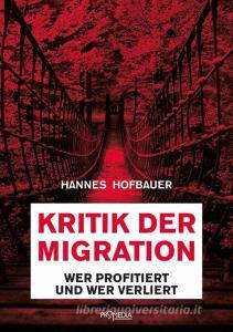 Kritik der Migration di Hannes Hofbauer edito da Promedia Verlagsges. Mbh