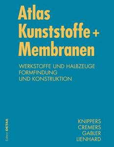 Atlas Kunststoffe + Membranen di Jan Knippers, Jan Cremers, Markus Gabler, Julian Lienhard edito da DETAIL