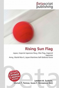 Rising Sun Flag di Lambert M. Surhone, Miriam T. Timpledon, Susan F. Marseken edito da Betascript Publishing