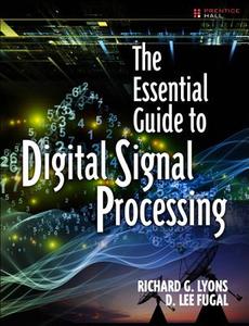 The Essential Guide to Digital Signal Processing di Richard G. Lyons, D. Lee Fugal edito da Pearson Education (US)