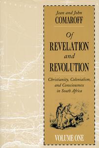 Of Revelation and Revolution di Jean Comaroff, John L. Comaroff edito da The University of Chicago Press